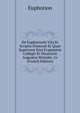 De Euphorionis Vita Et Scriptis Disseruit Et Quae Supersunt Eius Fragmenta Collegit Et Illustravit Augustus Meineke. Gr (French Edition), Euphorion 