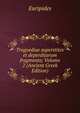 Tragoediae superstites et deperditarum fragmenta; Volume 2 (Ancient Greek Edition), Euripides 