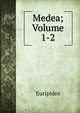 Medea; Volume 1-2, Euripides 