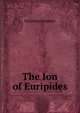 The Ion of Euripides, Euripides Euripides 