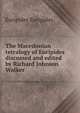 The Macedonian tetralogy of Euripides discussed and edited by Richard Johnson Walker, Euripides Euripides 