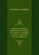 Hecube. Expliquee litteralement, traduite en francais et annotee par M.C. Leprevost (French Edition), Euripides Euripides 