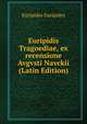 Euripidis Tragoediae, ex recensione Avgvsti Navckii (Latin Edition), Euripides Euripides 