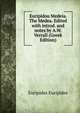 Euripidou Medeia. The Medea. Edited with introd. and notes by A.W. Verrall (Greek Edition), Euripides Euripides 