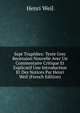 Sept Tragedies: Texte Grec Recension Nouvelle Avec Un Commentaire Critique Et Explicatif Une Introduction Et Des Notices Par Henri Weil (French Edition), Henri Weil 