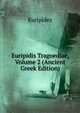 Euripidis Tragoediae, Volume 2 (Ancient Greek Edition), Euripides 