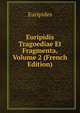 Euripidis Tragoediae Et Fragmenta, Volume 2 (French Edition), Euripides 