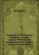 Euripides Ex Recensione Frederici A. Paley: Accessit Verborum Et Nominum Index, Volume 1 (Ancient Greek Edition), Euripides 