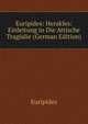 Euripides: Herakles: Einleitung in Die Attische Tragodie (German Edition), Euripides 