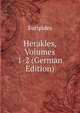 Herakles, Volumes 1-2 (German Edition), Euripides 