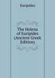 The Helena of Euripides (Ancient Greek Edition), Euripides 