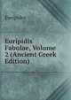Euripidis Fabulae, Volume 2 (Ancient Greek Edition), Euripides 