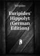 Euripides' Hippolyt (German Edition), Euripides 