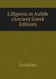 L'ifigenia in Aulide (Ancient Greek Edition), Euripides 