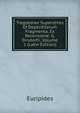 Tragoediae Superstites Et Deperditarum Fragmenta, Ex Recensione: G. Dindorfii, Volume 1 (Latin Edition), Euripides 