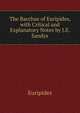 The Bacchae of Euripides, with Critical and Explanatory Notes by J.E. Sandys, Euripides 