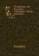 The Bacch?, and Heraclid?, of Euripides: Transl. with Notes, Euripides 