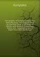The Alcestis of Euripides: Translated from the Greek Into English, Now for the First Time in Its Original Metres, with Preface, Explanatory Notes, and . Suggesting How It Might Have Been Performed, Euripides 