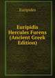 Euripidis Hercules Furens (Ancient Greek Edition), Euripides 