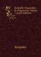 Euripidis Tragoediae Et Fragmenta, Volume 7 (Latin Edition), Euripides 
