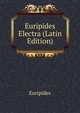 Euripides Electra (Latin Edition), Euripides 