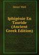 Iphigenie En Tauride (Ancient Greek Edition), Henri Weil 