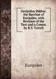 Geripidou Bakhai. the Bacchae of Euripides, with Revision of the Text and a Comm. by R.Y. Tyrrell, Euripides 