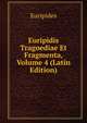 Euripidis Tragoediae Et Fragmenta, Volume 4 (Latin Edition), Euripides 