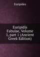 Euripidis Fabulae, Volume 1, part 1 (Ancient Greek Edition), Euripides 
