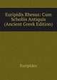 Euripidis Rhesus: Cum Scholiis Antiquis (Ancient Greek Edition), Euripides 