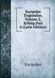 Euripides Tragoediae, Volume 2,&Nbsp;Part 4 (Latin Edition), Euripides 