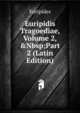 Euripidis Tragoediae, Volume 2,&Nbsp;Part 2 (Latin Edition), Euripides 