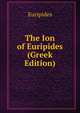 The Ion of Euripides (Greek Edition), Euripides 