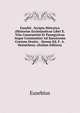 Eusebii . Scripta Historica (Historiae Ecclesiasticae Libri X. Vita Constantini Et Panegyricus Atque Constantini Ad Sanctorum Coetum Oratio. . Denuo Ed. F. A. Heinichen). (Italian Edition), Eusebius 