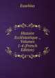 Histoire Ecclesiastique ., Volumes 1-4 (French Edition), Eusebius 