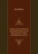 Eusebius . On the Theophania Or Divine Manifestation of Our Lord and Saviour Jesus Christ, Tr. with Notes: To Which Is Prefixed a Vindication of the . of That Distinguished Writer, by S. Lee, Eusebius 