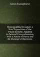 Homoepathia Revealed; a Brief Exposition of the Whole System: Adapted to General Comprehension, with a Notice of Psora and Dr. Duringe's Objections, Alexis Eustaphieve 