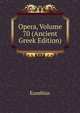 Opera, Volume 70 (Ancient Greek Edition), Eusebius 