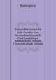 Eutropi Breviarium Ab Urbe Condita Cum Versionibus Graecis Et Pauli Landolfique Additamentis, Volume 2 (Ancient Greek Edition), Eutropius 