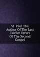 St. Paul The Author Of The Last Twelve Verses Of The Second Gospel, 