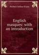 English masques: with an introduction, Herbert Arthur Evans 
