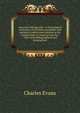American bibliography: a chronological dictionary of all books, pamphlets and periodical publications printed in the United States of America from the . 1820 ;with bibliographical and biographical, Charles Evans 