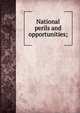 National perils and opportunities;, 