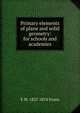 Primary elements of plane and solid geometry: for schools and academies, E W. 1827-1874 Evans 