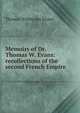 Memoirs of Dr. Thomas W. Evans: recollections of the second French Empire, Thomas Wiltberger Evans 