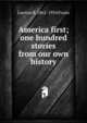 America first; one hundred stories from our own history, Lawton B. 1862-1934 Evans 