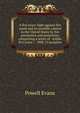 A five years' fight against fire waste and its possible control in the United States by fire prevention and protection, comprising a series of . within five years -- 1908-12 inclusive, Powell Evans 