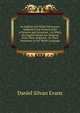 An English and Welsh Dictionary: Adapted to the Present State of Science and Literature ; in Which the English Words Are Deduced from Their Originals, . by Their Synonyms in the Welsh Language, Daniel Silvan Evans 