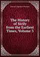 The History of Sicily from the Earliest Times, Volume 3, Freeman Edward Augustus 