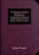 The Beauties of England and Wales: Or, Delineations, Topographical, Historical, and Descriptive, of Each County, Volume 12, part 3, Evans John 